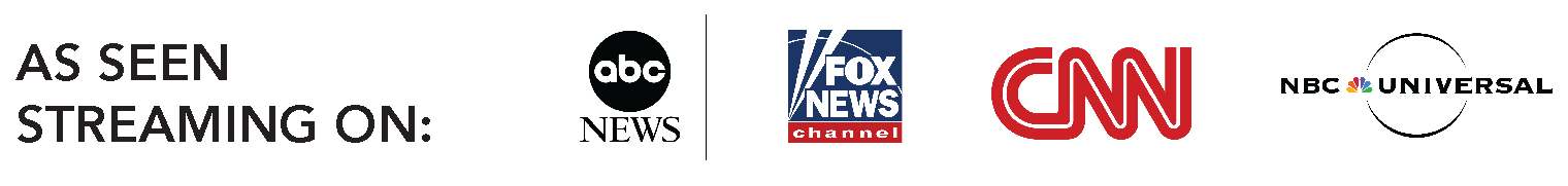 As seen streaming on ABC News, FOX News Channel, CNN, NBC Universal